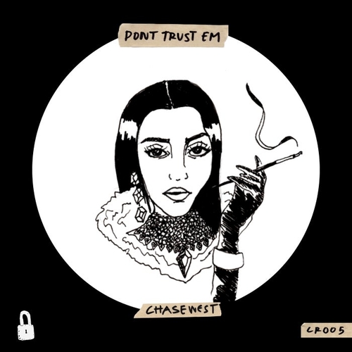 ChaseWest - DONT TRUST EM [CR005]
